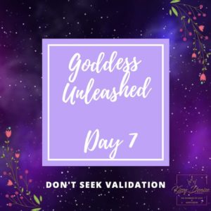 Goddess Unleashed - Don't Seek Validation