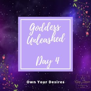 Goddess Unleashed - Own Your Desires