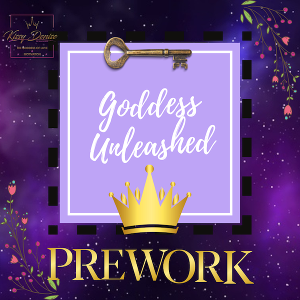 GODDESS UNLEASHED PREWORK